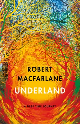Underland - Cesta do hlubin času - Underland - A Deep Time Journey