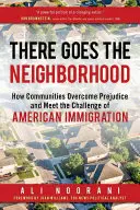 Tam jde sousedství: Jak komunity překonávají předsudky a čelí výzvě amerického přistěhovalectví - There Goes the Neighborhood: How Communities Overcome Prejudice and Meet the Challenge of American Immigration