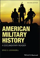 Americké vojenské dějiny: A Documentary Reader - American Military History: A Documentary Reader
