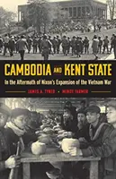 Kambodža a Kent State: Po Nixonově rozšíření války ve Vietnamu - Cambodia and Kent State: In the Aftermath of Nixon's Expansion of the Vietnam War