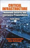 Kritická infrastruktura: Vnitřní bezpečnost a připravenost na mimořádné události, čtvrté vydání - Critical Infrastructure: Homeland Security and Emergency Preparedness, Fourth Edition