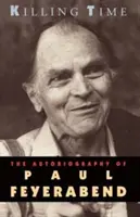 Zabíjení času: Autobiografie Paula Feyerabenda - Killing Time: The Autobiography of Paul Feyerabend