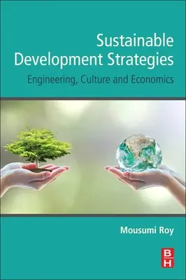 Strategie udržitelného rozvoje: Inženýrství, kultura a ekonomika - Sustainable Development Strategies: Engineering, Culture and Economics