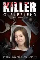 Přítelkyně zabiják: Příběh Jodi Ariasové - Killer Girlfriend: The Jodi Arias Story