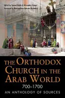 Pravoslavná církev v arabském světě v letech 700-1700: Antologie pramenů - The Orthodox Church in the Arab World, 700-1700: An Anthology of Sources