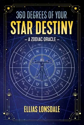 360 stupňů vašeho hvězdného osudu: Věštírna podle zvěrokruhu - 360 Degrees of Your Star Destiny: A Zodiac Oracle