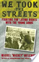 Vzali jsme ulice: Boj za práva Latinoameričanů s Mladými pány - We Took the Streets: Fighting for Latino Rights with the Young Lords