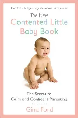 Nová kniha o spokojených miminkách: Tajemství klidného a sebejistého rodičovství: The Secret to Calm and Confident Parenting - The New Contented Little Baby Book: The Secret to Calm and Confident Parenting