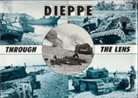Dieppe objektivem německého válečného fotografa - Dieppe Through the Lens of the German War Photographer