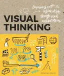 Vizuální myšlení: Kniha: Vizuální myšlení: posilování lidí a organizací prostřednictvím vizuální spolupráce (Empowering People and Organisations Through Visual Collaboration) - Visual Thinking: Empowering People and Organisations Through Visual Collaboration