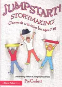 Jumpstart! Tvorba příběhů: Hry a aktivity pro děti od 7 do 12 let - Jumpstart! Storymaking: Games and Activities for Ages 7-12