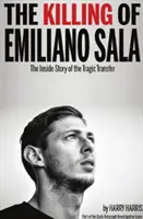Zabití Emiliana Saly - Příběh zevnitř tragického přestupu - Killing of Emiliano Sala - The Inside Story of the Tragic Transfer