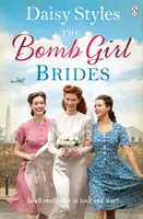 Bomb Girl Brides - Je v lásce a válce opravdu všechno spravedlivé? Nádherně srdceryvná sága o válečném duchu - Bomb Girl Brides - Is all really fair in love and war? The gloriously heartwarming, wartime spirit saga