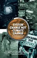 Změna systému, ne změna klimatu - Revoluční odpověď na ekologickou krizi - System Change Not Climate Change - A Revolutionary Response to Environmental Crisis