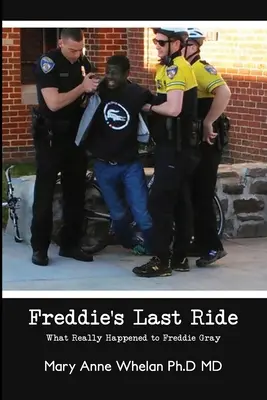 Freddieho poslední jízda: Co se skutečně stalo Freddiemu Grayovi? - Freddie's Last Ride: What Really Happened to Freddie Gray?