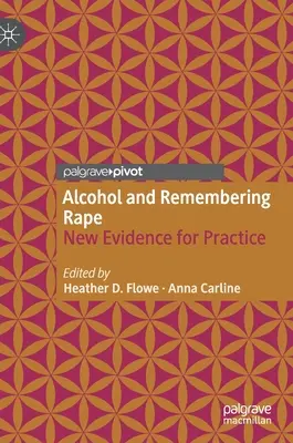 Alkohol a vzpomínky na znásilnění: nové důkazy pro praxi - Alcohol and Remembering Rape: New Evidence for Practice