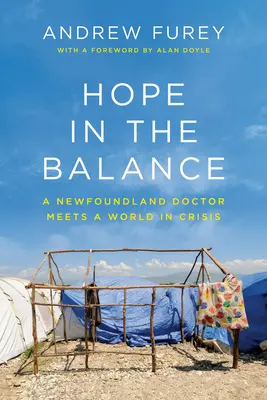 Naděje v rovnováze: Newfoundlandský lékař se setkává se světem v krizi - Hope in the Balance: A Newfoundland Doctor Meets a World in Crisis
