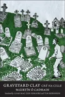 Hřbitovní hlína: Cr Na Cille - Graveyard Clay: Cr Na Cille