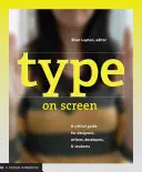 Písmo na obrazovce: A Critical Guide for Designers, Writers, Developers, and Students (Kritický průvodce pro designéry, spisovatele, vývojáře a studenty) - Type on Screen: A Critical Guide for Designers, Writers, Developers, and Students