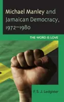 Michael Manley a jamajská demokracie, 1972-1980: The Word Is Love (Slovo je láska) - Michael Manley and Jamaican Democracy, 1972-1980: The Word Is Love