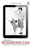 Televizní brandcasting: Návrat hybridu obsahu a propagace - Television Brandcasting: The Return of the Content-Promotion Hybrid