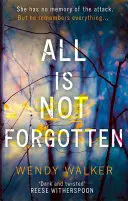 Vše není zapomenuto: Nejprodávanější napínavý thriller, na který nikdy nezapomenete - All Is Not Forgotten: The bestselling gripping thriller you'll never forget