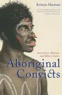 Domorodí trestanci: Australian, Khoisan, and Maori Exiles (australští, khoisanští a maorští vyhnanci) - Aboriginal Convicts: Australian, Khoisan, and Maori Exiles