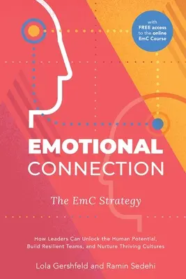 Emocionální propojení: Strategie EmC: Jak mohou vedoucí pracovníci uvolnit lidský potenciál, budovat odolné týmy a rozvíjet prosperující kultury: kniha EmC. - Emotional Connection: The EmC Strategy: How Leaders Can Unlock the Human Potential, Build Resilient Teams, and Nurture Thriving Cultures