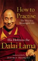 Jak praktikovat - Cesta ke smysluplnému životu - How To Practise - The Way to a Meaningful Life