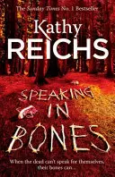 Mluvit v kostech - Oslnivý thriller od spisovatelky, která je na vrcholu svých sil - Speaking in Bones - A dazzling thriller from a writer at the top of her game