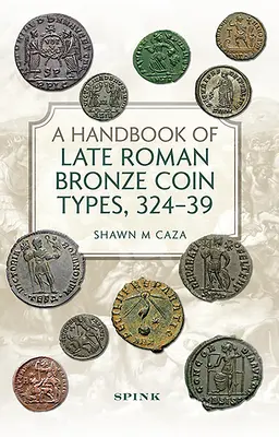 Příručka pozdně římských bronzových mincovních typů, 324-395 - A Handbook of Late Roman Bronze Coin Types, 324-395