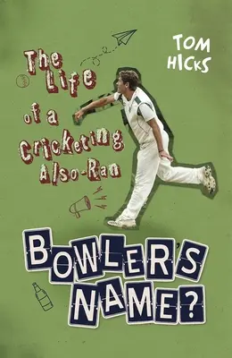 Bowlerovo jméno? - Život kriketového hráče Also-Rana - Bowler's Name? - The Life of a Cricketing Also-Ran