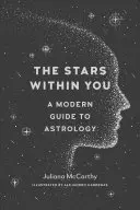 Hvězdy v tobě: Moderní průvodce astrologií - The Stars Within You: A Modern Guide to Astrology