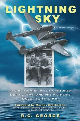 Bleskové nebe: Americký stíhací pilot zajatý za druhé světové války a pátrání jeho otce po něm - Lightning Sky: A U.S. Fighter Pilot Captured During WWII and His Father's Quest to Find Him