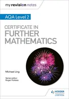 Moje poznámky k revizi: AQA Level 2 Certificate in Further Mathematics (Certifikát 2. úrovně v další matematice) - My Revision Notes: AQA Level 2 Certificate in Further Mathematics
