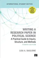 Writing a Research Paper in Political Science - International Student Edition - A Practical Guide to Inquiry, Structure, and Methods (Psaní výzkumné práce v politologii - mezinárodní vydání pro studenty - praktický průvodce šetřením, strukturou a metodami) - Writing a Research Paper in Political Science - International Student Edition - A Practical Guide to Inquiry, Structure, and Methods