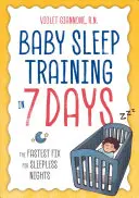 Nácvik spánku dítěte za 7 dní: Nejrychlejší náprava pro bezesné noci - Baby Sleep Training in 7 Days: The Fastest Fix for Sleepless Nights