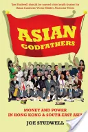 Asijští kmotři - Peníze a moc v Hongkongu a jihovýchodní Asii - Asian Godfathers - Money and Power in Hong Kong and South East Asia