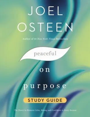 Studijní příručka Peaceful on Purpose: Síla, jak zůstat klidný, silný a sebejistý v každém ročním období. - Peaceful on Purpose Study Guide: The Power to Remain Calm, Strong, and Confident in Every Season