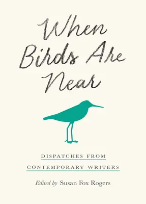 Když jsou ptáci nablízku: Birds: Když se ptáš: Jak se ptají ptáci? - When Birds Are Near: Dispatches from Contemporary Writers