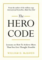 Kód hrdiny - Lekce, jak dosáhnout více, než jste si kdy mysleli, že je možné - Hero Code - Lessons on How To Achieve More Than You Ever Thought Possible