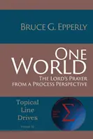 Jeden svět: Modlitba Páně z procesní perspektivy - One World: The Lord's Prayer from a Process Perspective