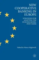Nové družstevní bankovnictví v Evropě: Strategie přizpůsobení obchodního modelu po krizi - New Cooperative Banking in Europe: Strategies for Adapting the Business Model Post Crisis