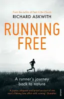 Volný běh: Cesta běžce zpátky k přírodě - Running Free: A Runner's Journey Back to Nature