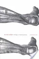 Tělesná násobilka: Ontologie v lékařské praxi - The Body Multiple: Ontology in Medical Practice