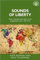 Zvuky svobody: Hudba, radikalismus a reformy v anglofonním světě, 1790-1914 - Sounds of Liberty: Music, Radicalism and Reform in the Anglophone World, 1790-1914