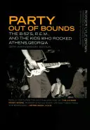 Strana mimo hranice: B-52's, R.E.M. a děti, které rozjely Athény v Georgii: The B-52's, R.E.M., and the Kids Who Rocked Athens, Georgia - Party Out of Bounds: The B-52's, R.E.M., and the Kids Who Rocked Athens, Georgia