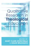 Kvalitativní výzkum v teologickém vzdělávání: Pedagogika v praxi - Qualitative Research in Theological Education: Pedagogy in Practice