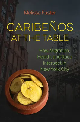 Karibeos u stolu: Jak se migrace, zdraví a rasa prolínají v New Yorku - Caribeos at the Table: How Migration, Health, and Race Intersect in New York City