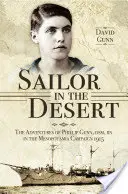 Námořník v poušti: Gunn DSM, RN v mezopotámské kampani v roce 1915. - Sailor in the Desert: The Adventures of Phillip Gunn DSM, RN in the Mesopotamia Campaign 1915